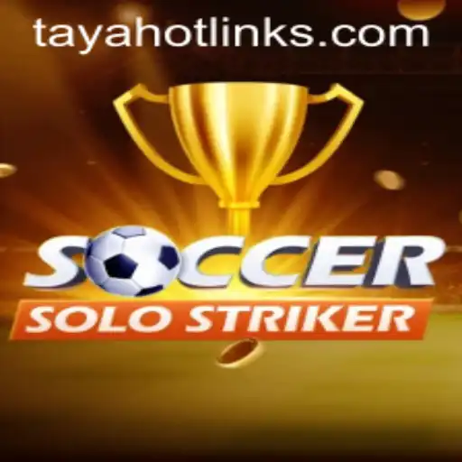 SoccerSoloStriker and the Rise of Tayahot: A Deep Dive into the Game That Captivates